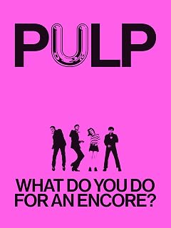 Pulp: What Do You Do for an Encore?