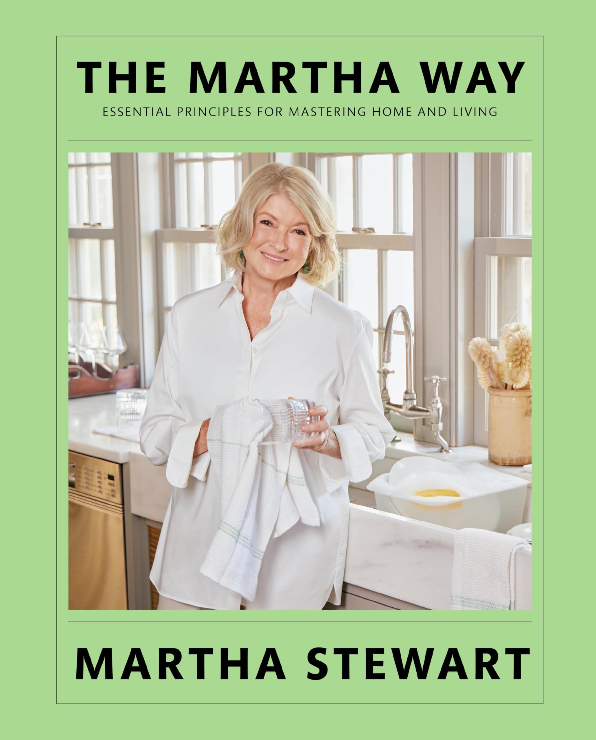 The Martha Way: Essential Principles for Mastering Home and Living – Your Guide 