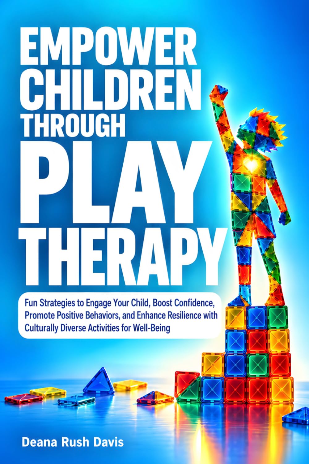 Empower Children Through Play Therapy: Fun Strategies to Engage Your Child Boost