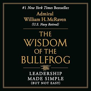 The Wisdom of the Bullfrog: Leadership Made Simple (But Not Easy)