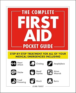 The Complete First Aid Pocket Guide: Step-by-Step Treatment for All of Your Medical Emergencies Including • Heart Attack • Stroke • Food Poisoning • ... • Shock • Anaphylaxis • Minor Wounds • Burns