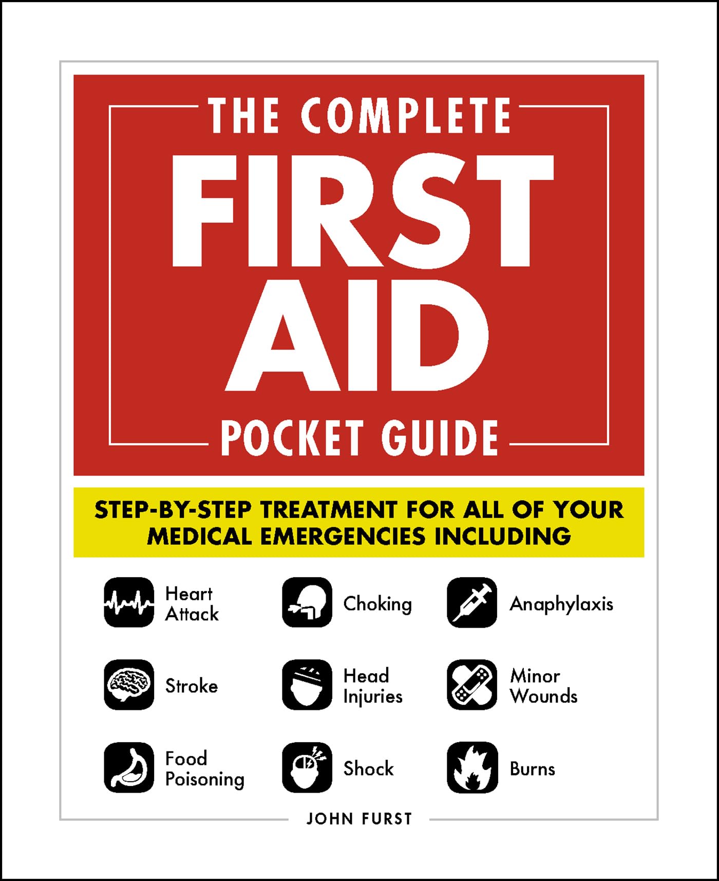 The Complete First Aid Pocket Guide: Step-by-Step Treatment for All of Your Medi