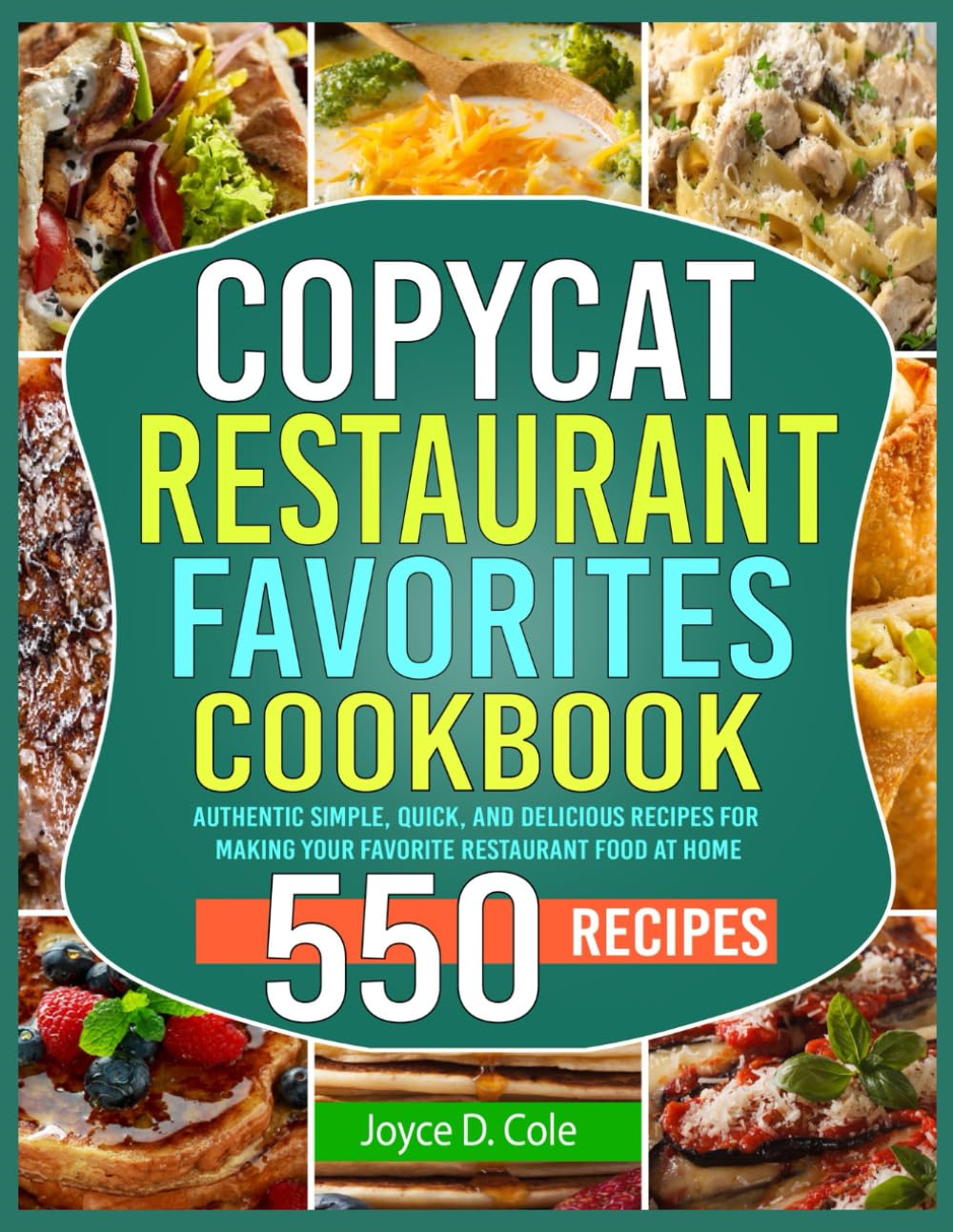 Copycat Restaurant Favorites Cookbook: Authentic Simple, Quick, and Delicious Re