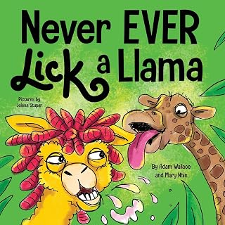 Never EVER Lick a Llama: A Funny, Rhyming Read Aloud Story Kid's Picture Book