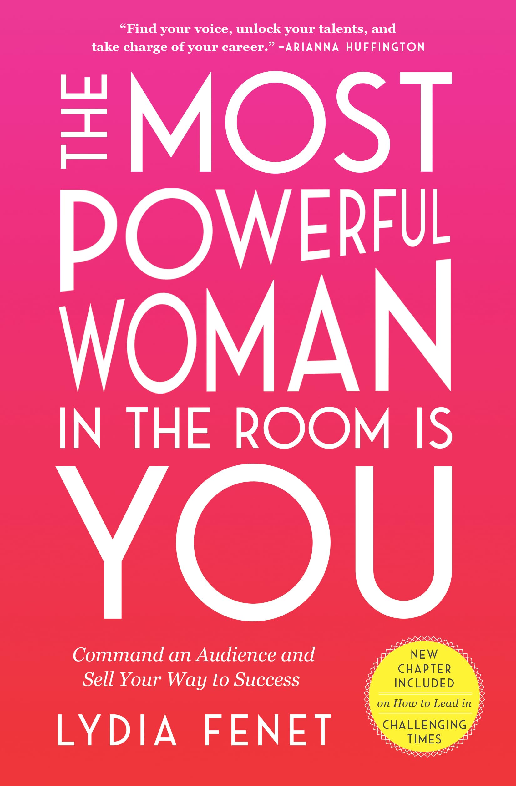 The Most Powerful Woman in the Room Is You: Command an Audience and Sell Your Wa