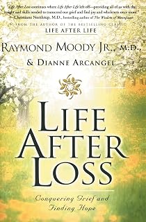 Life After Loss: Conquering Grief and Finding Hope – A Unique Approach to Understanding and Transforming Fear for Spiritual Growth