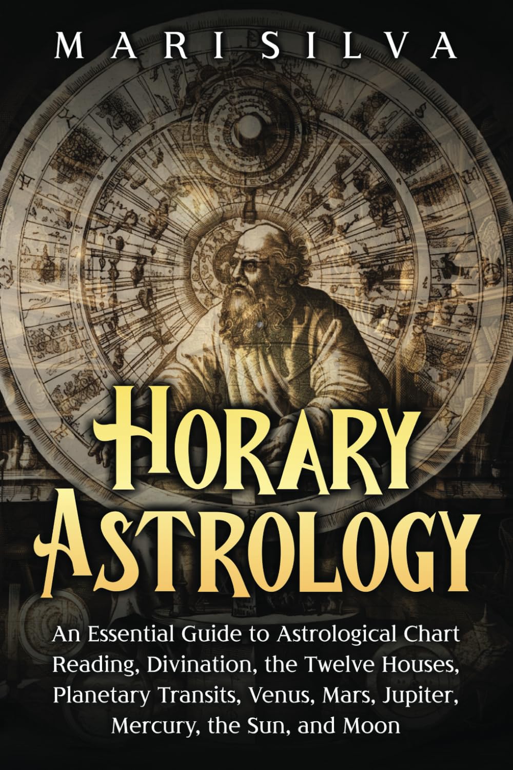 Horary Astrology: An Essential Guide to Astrological Chart Reading, Divination, 