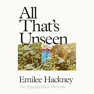 All That's Unseen: An Appalachian Memoir