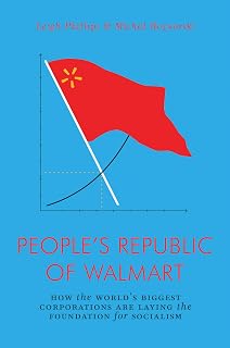 The People's Republic of Walmart: How the World's Biggest Corporations are Laying the Foundation for Socialism (Jacobin)
