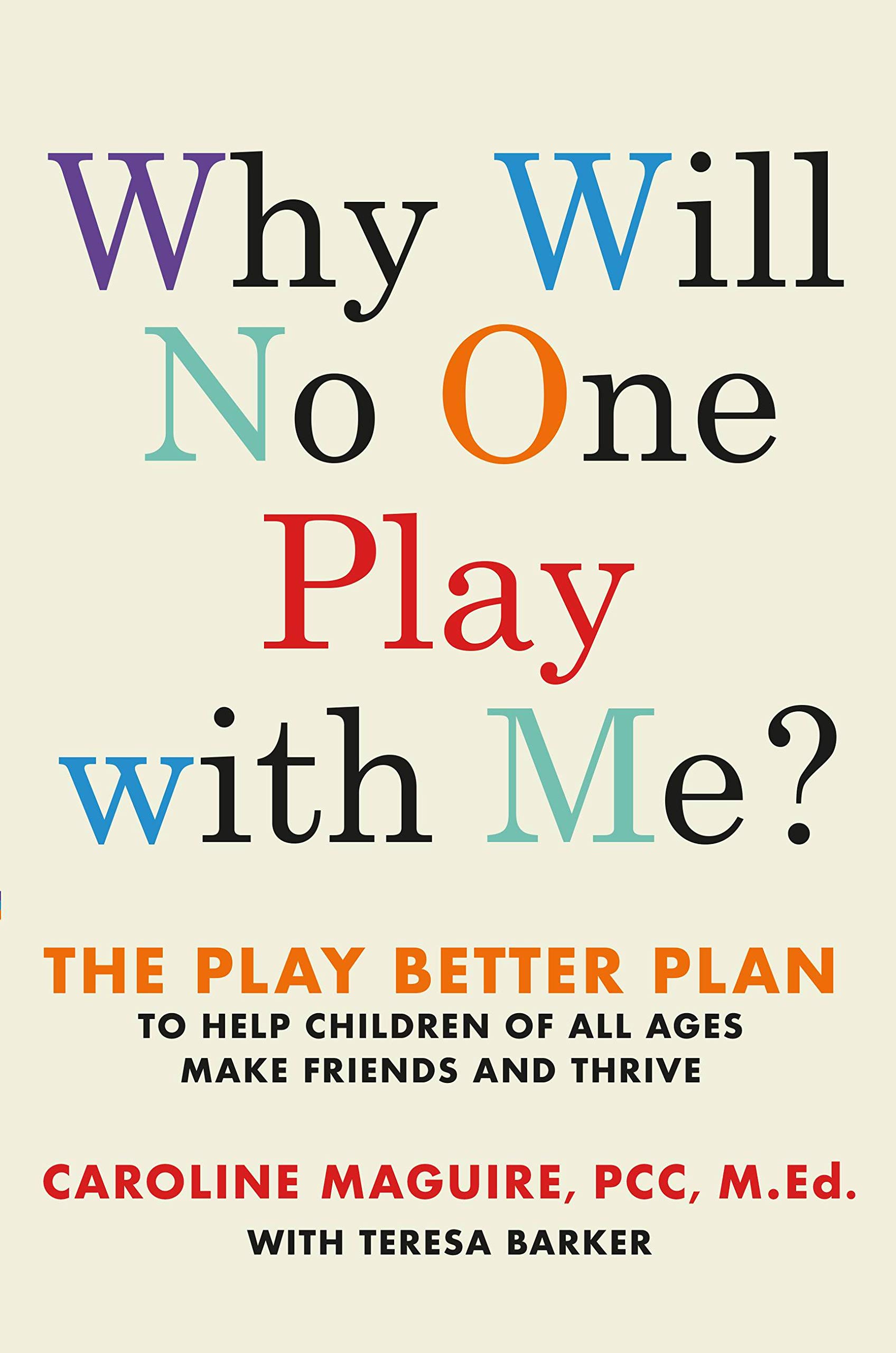 Why Will No One Play with Me?: The Play Better Plan to Help Children of All Ages