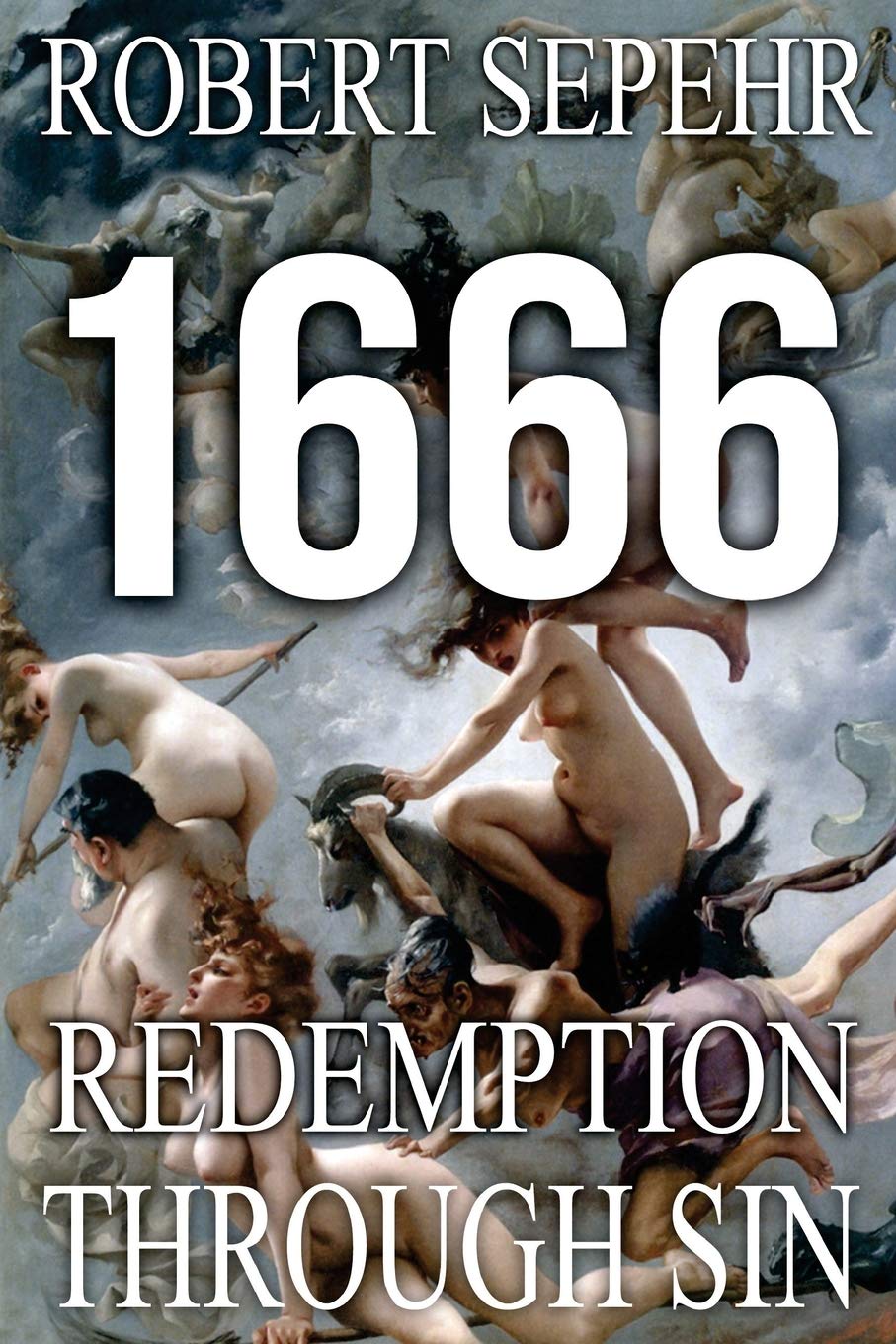 1666 Redemption Through Sin: Global Conspiracy in History, Religion, Politics an
