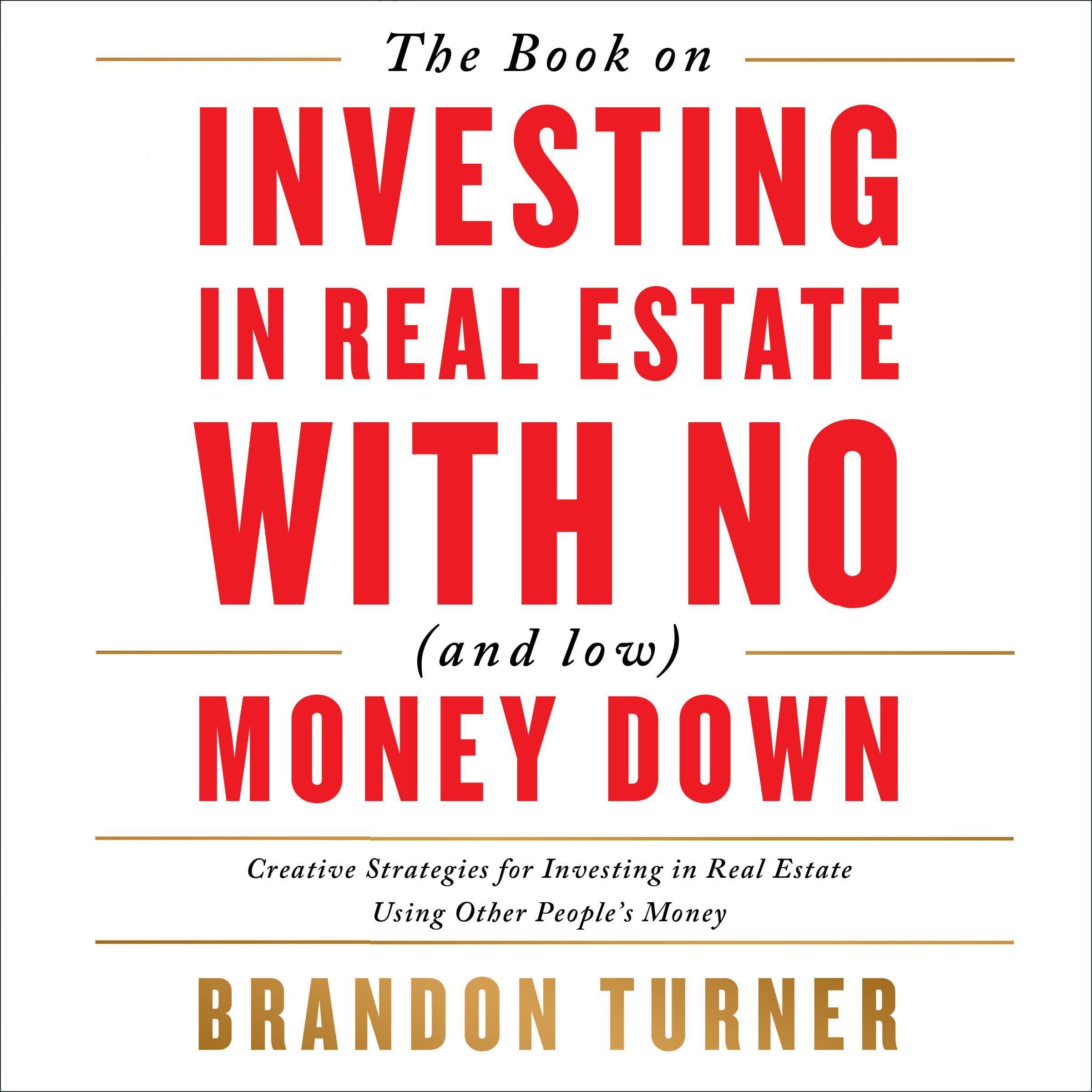 The Book on Investing In Real Estate with No (and Low) Money Down: Creative Stra