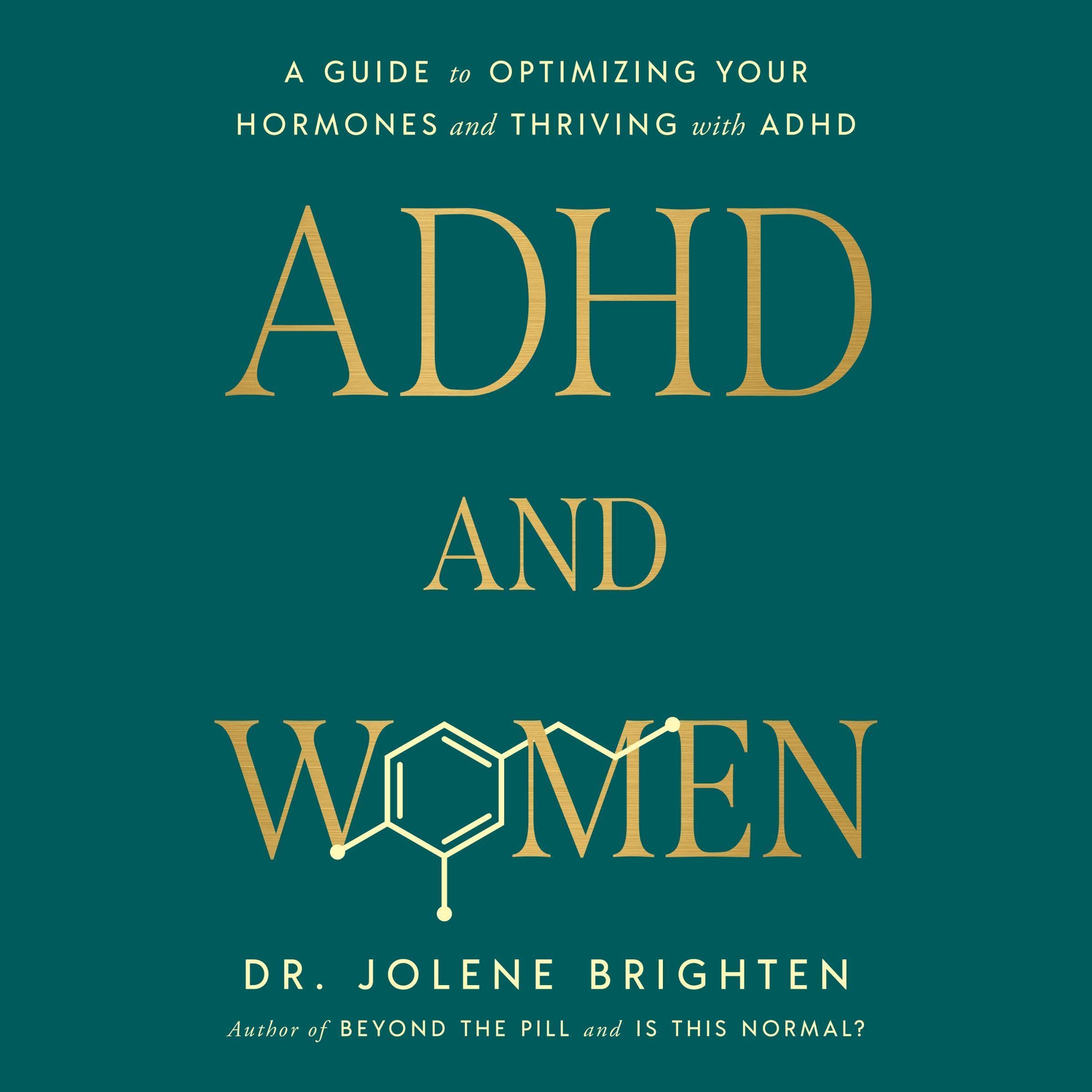 ADHD and Women: A Guide to Optimizing Your Hormones and Thriving with ADHD
