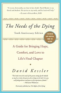 The Needs of the Dying: A Guide for Bringing Hope, Comfort, and Love to Life's Final Chapter – A Gentle and Honest Approach to Caregiving and Supporting Families with Peace