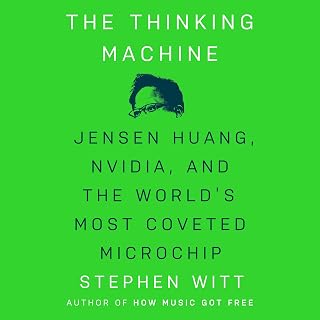 The Thinking Machine: Jensen Huang, Nvidia, and the World's Most Coveted Microchip