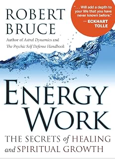 Energy Work: The Secrets of Healing and Spiritual Growth