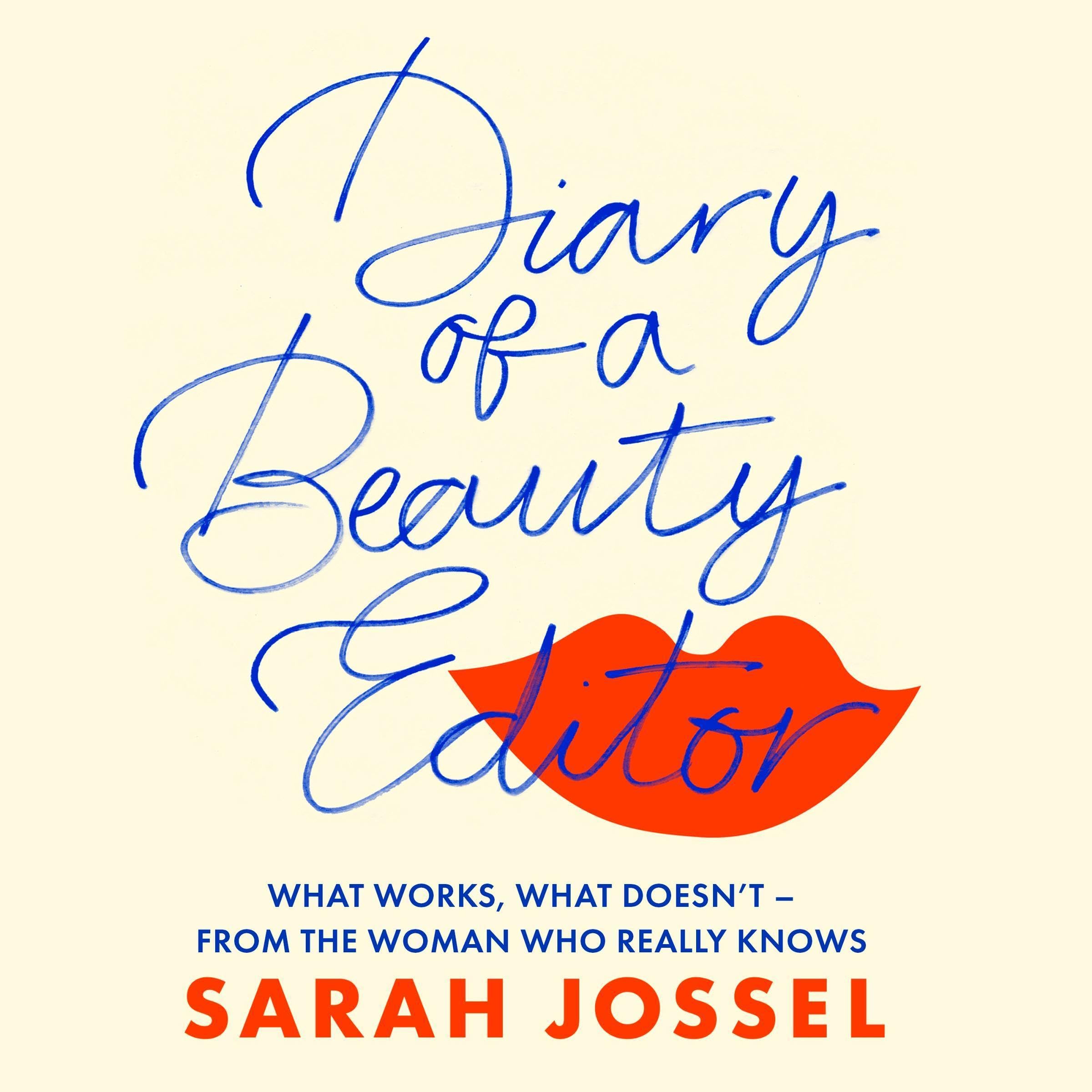 Diary of a Beauty Editor: What works, what doesn’t – from the woman who really k