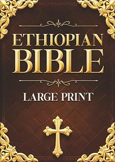 Ethiopian Bible LARGE PRINT: Featuring 88 BOOKS - An Extended Ethiopian Collection with Old & New Testaments, Apocryphal Texts, Meqabyan, Book of Enoch, Book of Jubilees, and 1 Clement