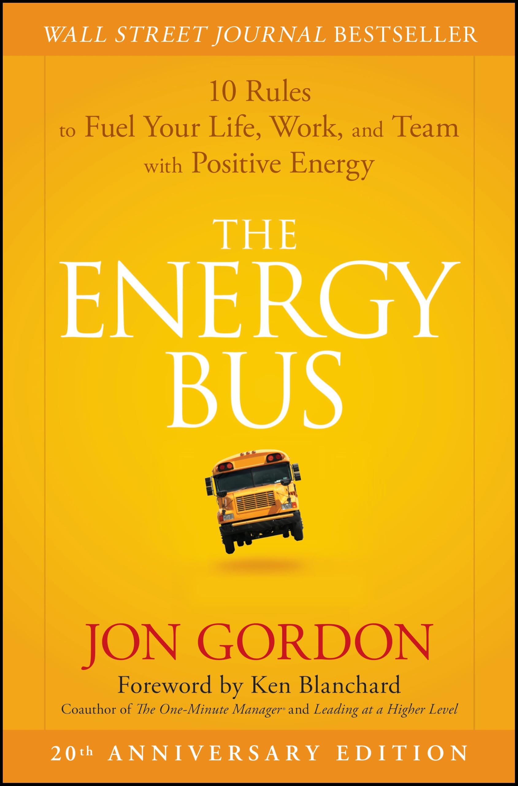 The Energy Bus: 10 Rules to Fuel Your Life, Work, and Team with Positive Energy
