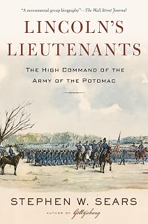 Lincoln's Lieutenants: The High Command of the Army of the Potomac – A Group Biography of Courageous and Dysfunctional Union Commanders