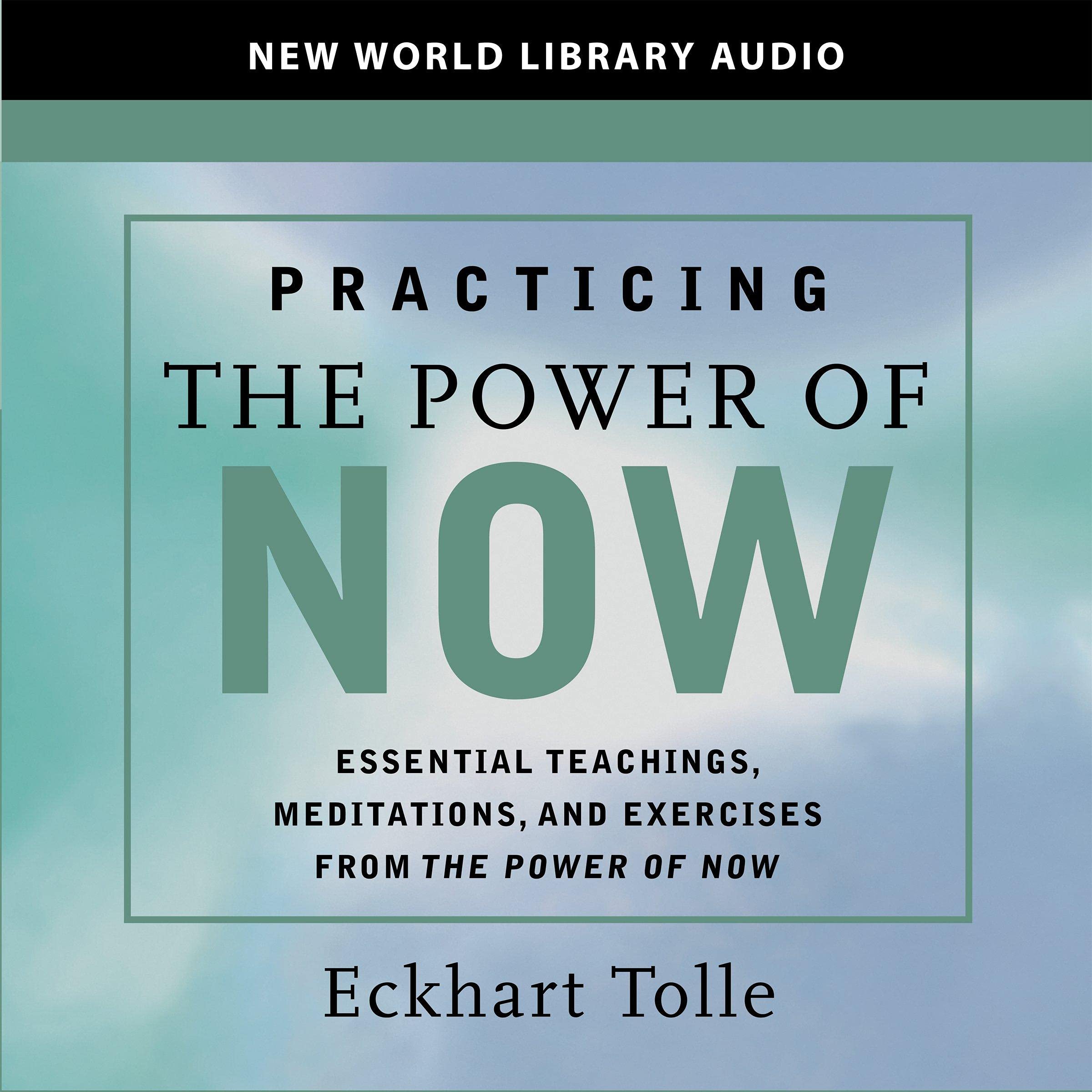 Practicing the Power of Now: Essential Teachings, Meditations, and Exercises Fro