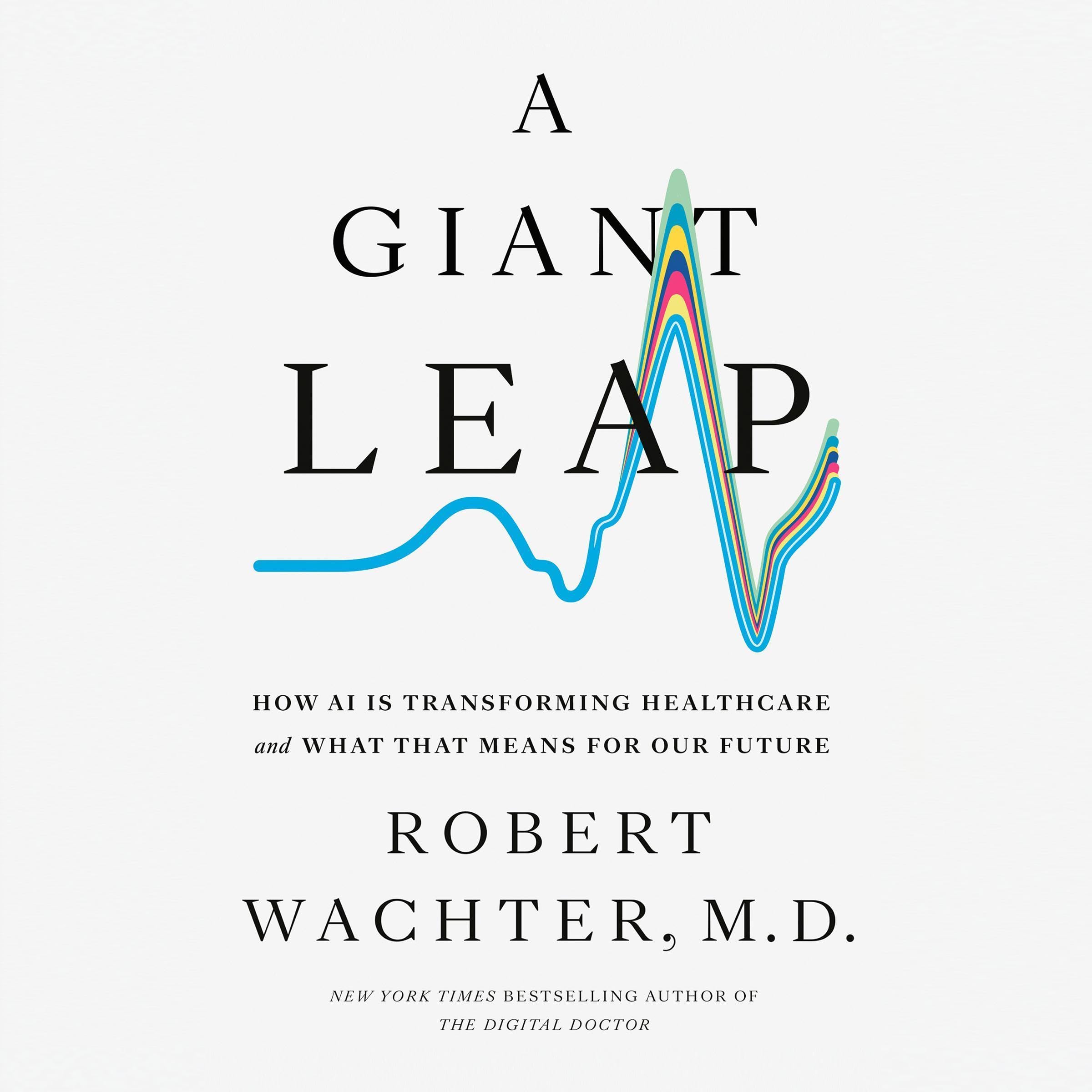 A Giant Leap: How AI Is Transforming Healthcare and What That Means for Our Futu