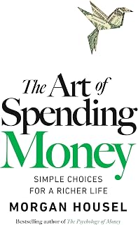 The Art of Spending Money: Simple Choices for a Richer Life