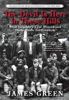 The Devil Is Here in These Hills: West Virginia's Coal Miners and Their Battle for Freedom