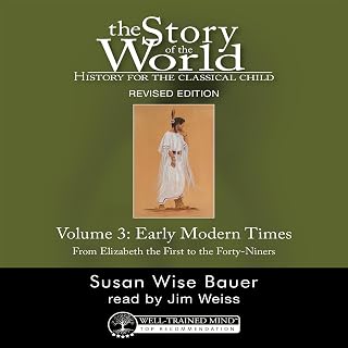 History for the Classical Child: Early Modern Times (Revised Edition): Story of the World, Vol. 3