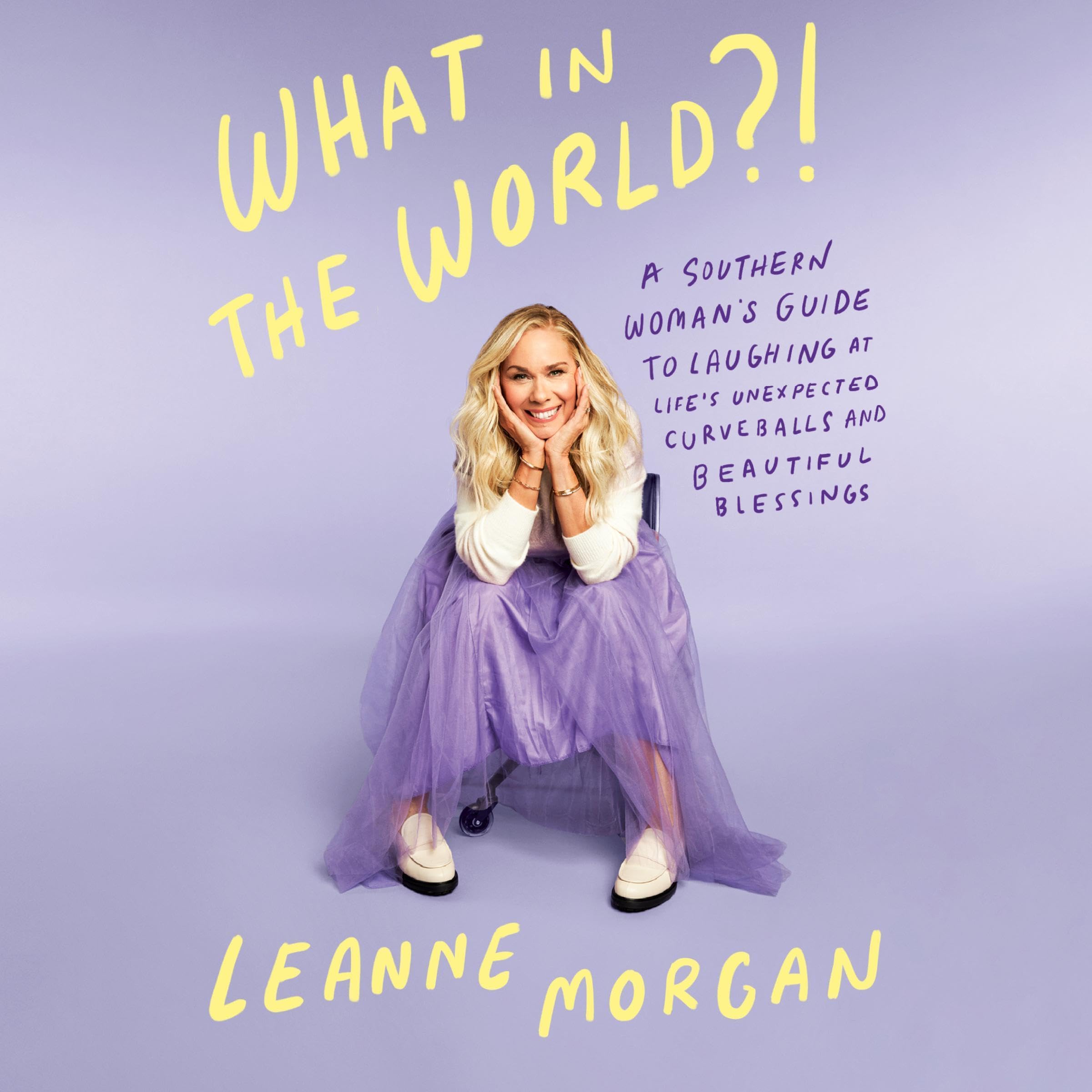 What in the World?!: A Southern Woman's Guide to Laughing at Life's Un