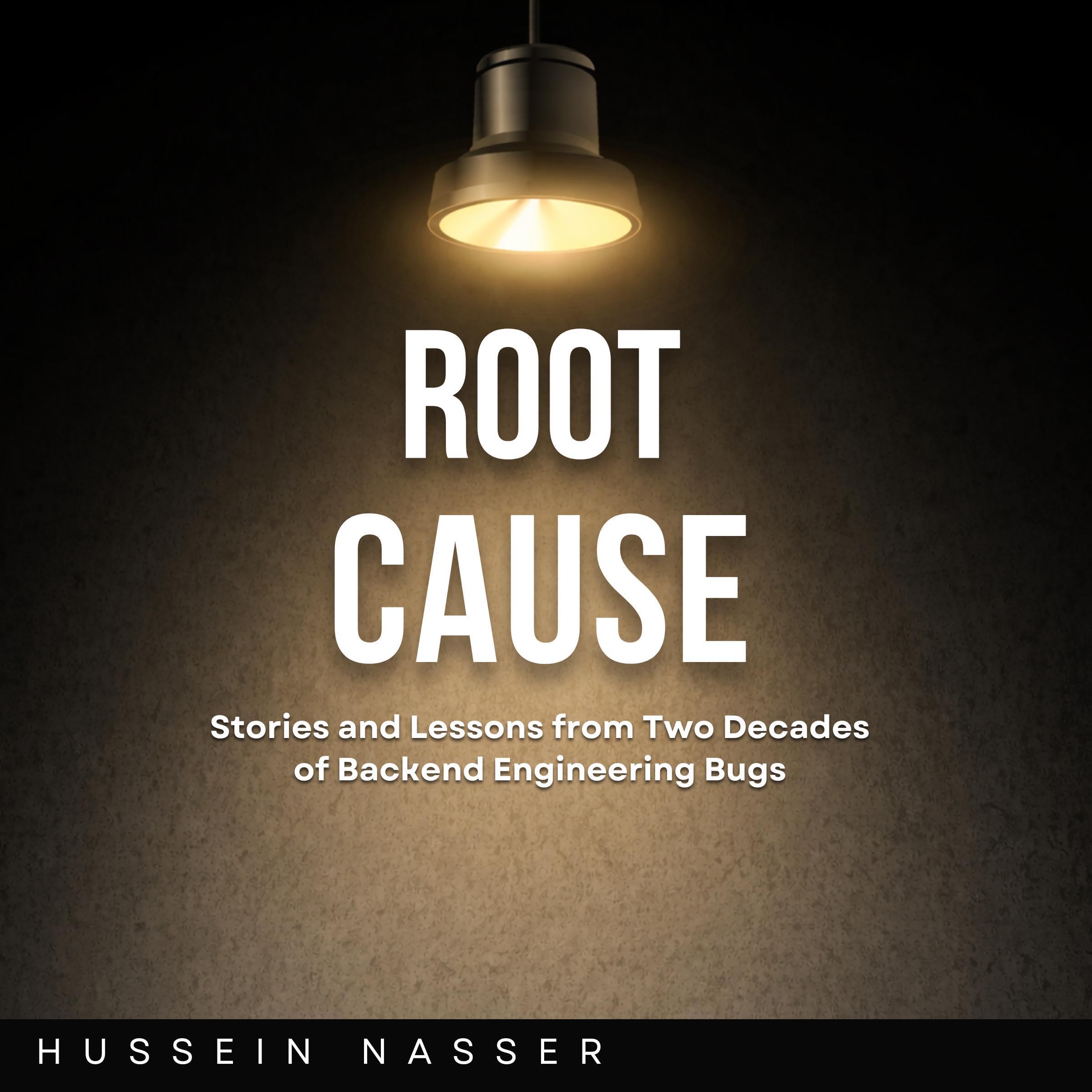 Root Cause: Stories and Lessons from Two Decades of Backend Engineering Bugs