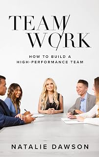 TeamWork: How to Build a High-Performance Team