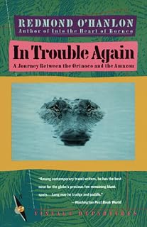 In Trouble Again: A Journey Between Orinoco and the Amazon (Vintage Departures)