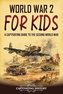 World War 2 for Kids: A Captivating Guide to the Second World War (History for Children)