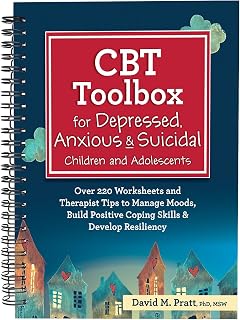 CBT Toolbox for Depressed, Anxious & Suicidal Children and Adolescents: Over 220 Worksheets and Therapist Tips to Manage Moods, Build Positive Coping Skills & Develop Resiliency