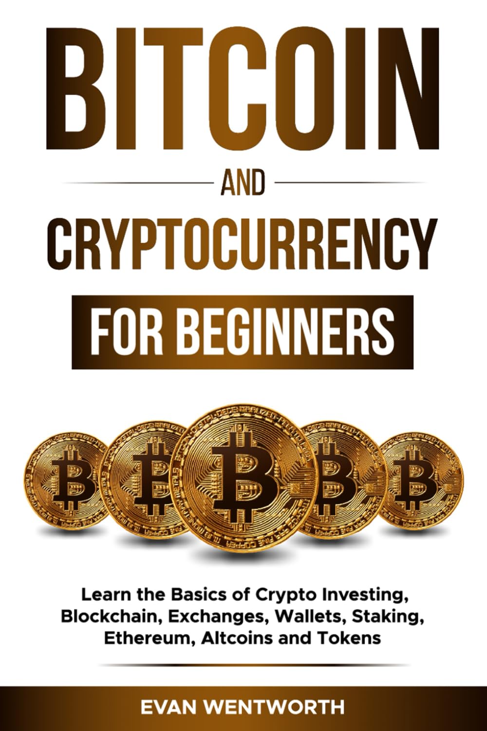 Bitcoin And Cryptocurrency For Beginners: Learn the Basics of Crypto Investing, 