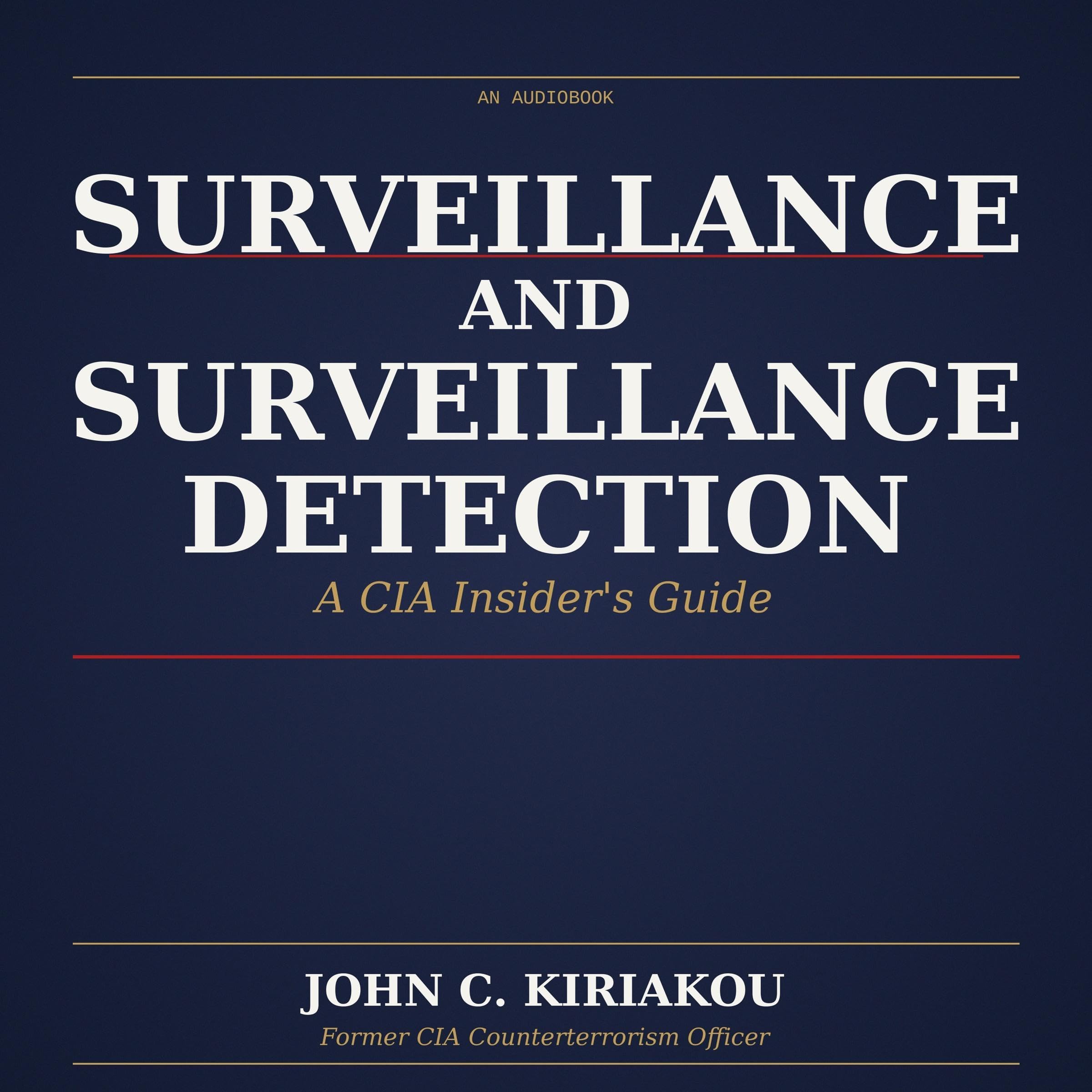 Surveillance and Surveillance Detection: A CIA Insider's Guide