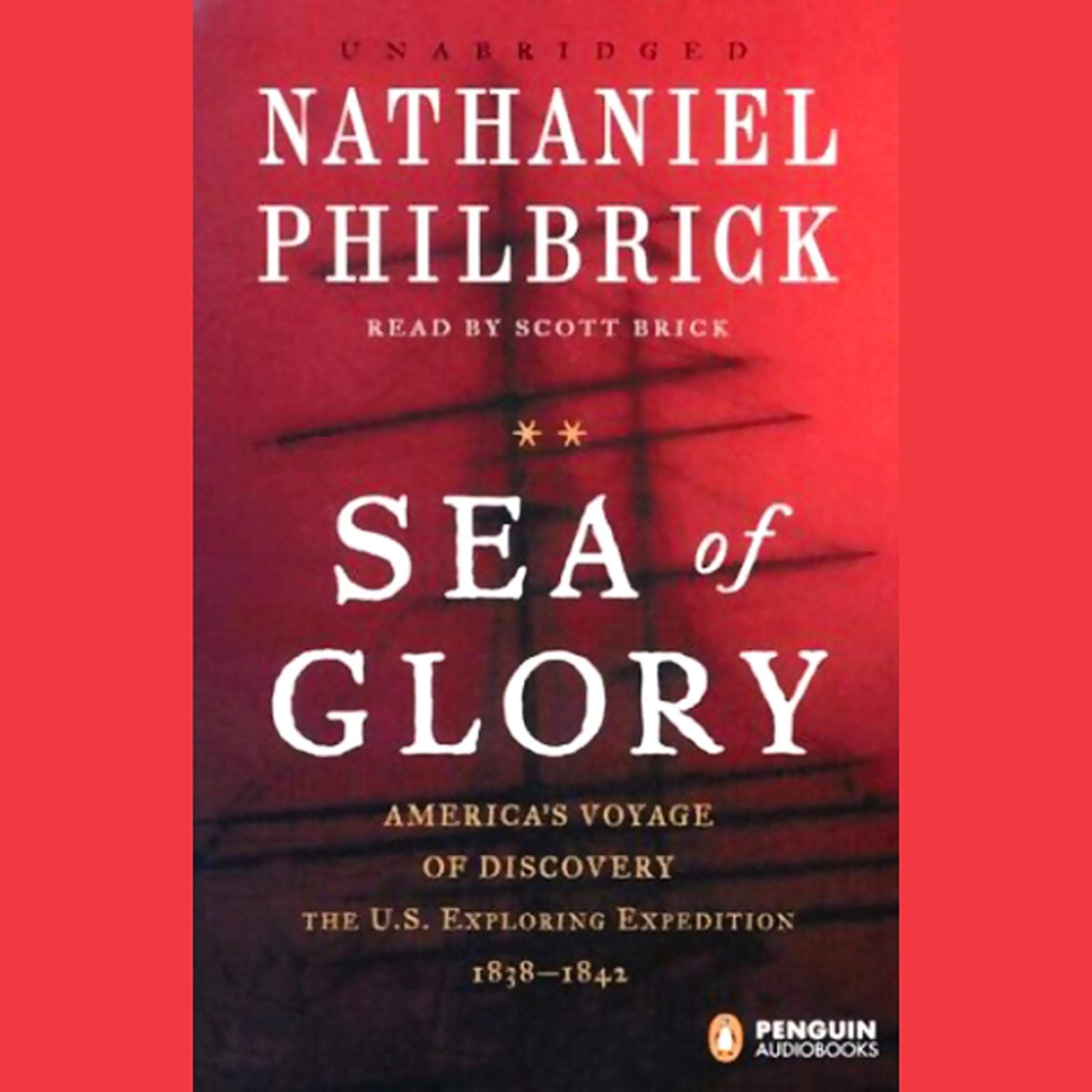 Sea of Glory: America's Voyage of Discovery, the U.S. Exploring Expedition,