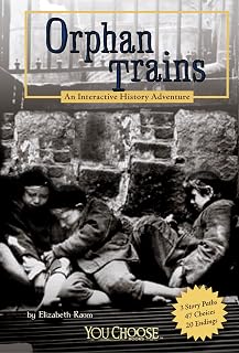 Orphan Trains: An Interactive History Adventure (You Choose Books)