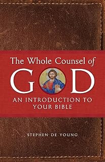 The Whole Counsel of God: An Introduction to Your Bible
