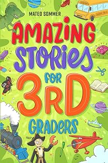 Amazing Stories for Third Graders: An Adventure-Filled 3rd Grade Reading Book with Brain-Boosting Comprehension Activities (3rd Grade Reading Books for Girls & Boys)