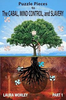 Puzzle Pieces to The Cabal, Mind Control, and Slavery: Putting it all together for Peace, Healing, and Freedom