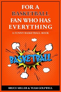 For a Basketball Fan Who Has Everything: A Funny Basketball Book (For People Who Have Everything Series Gift Books)