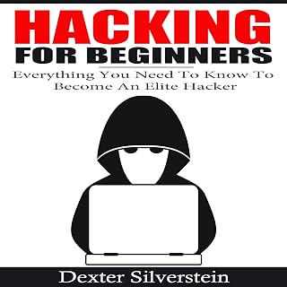 Hacking for Beginners: Everything You Need to Know to Become an Elite Hacker