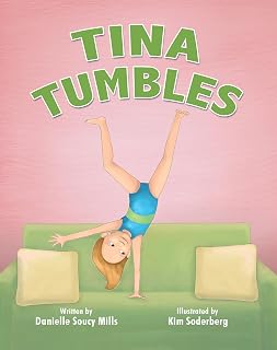 Tina Tumbles: A Playful Gymnastics Story For Ages 2 to 7 That Gets Kids Moving and Asking for More (FLIP Over Books Collection)