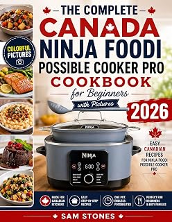The Complete Canada Ninja Foodi Possible Cooker Pro Cookbook for Beginners with Pictures: Easy Canadian Recipes for Ninja Foodi Possible Cooker Pro