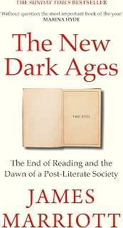 The New Dark Ages: The Instant Sunday Times bestseller about the End of Reading and the Dawn of a Post-Literate Society