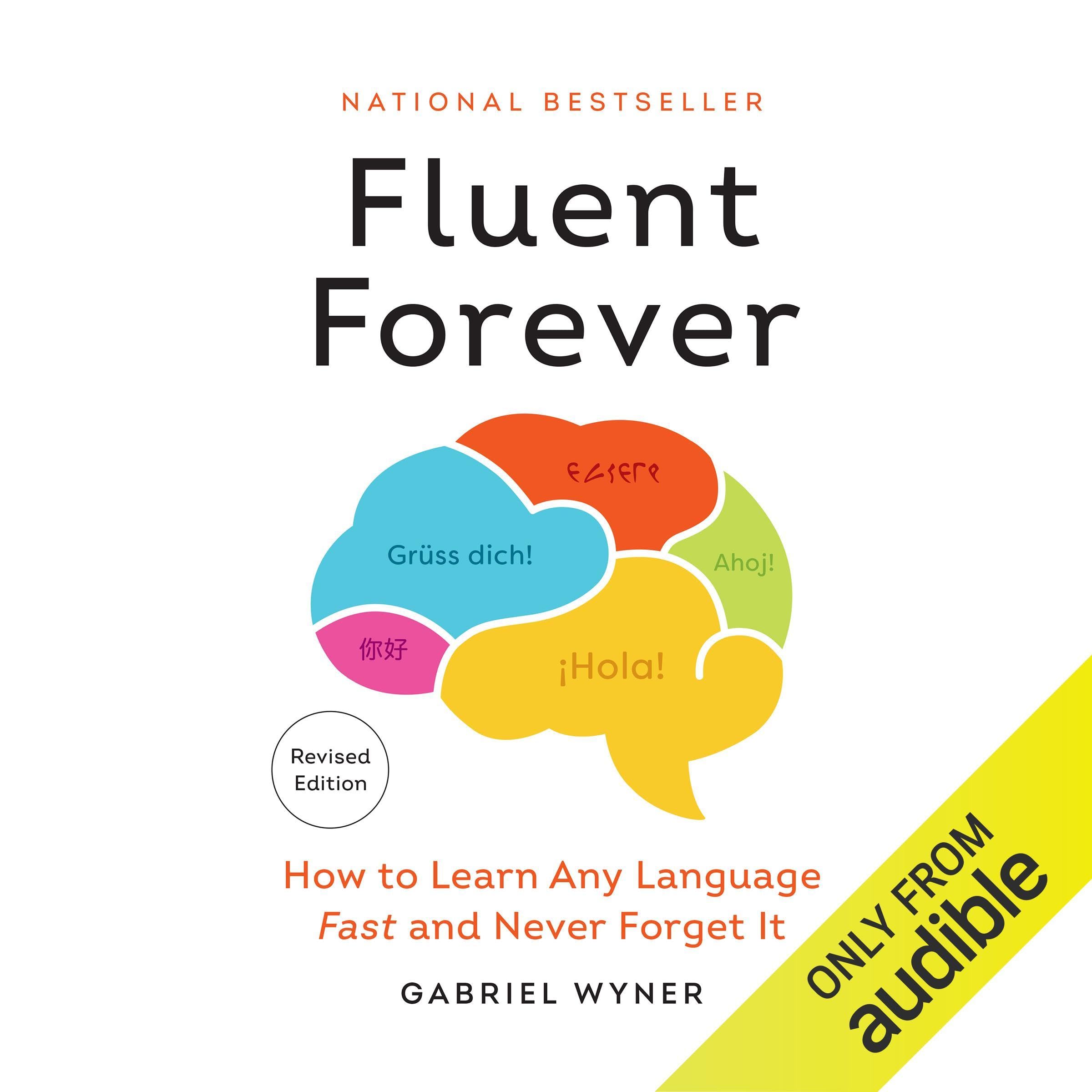 Fluent Forever (Revised Edition): How to Learn Any Language Fast and Never Forge