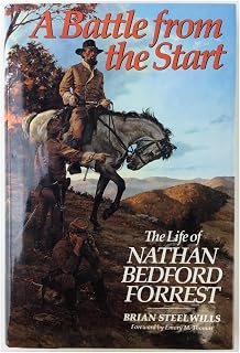 A Battle from the Start: The Life of Nathan Bedford Forrest