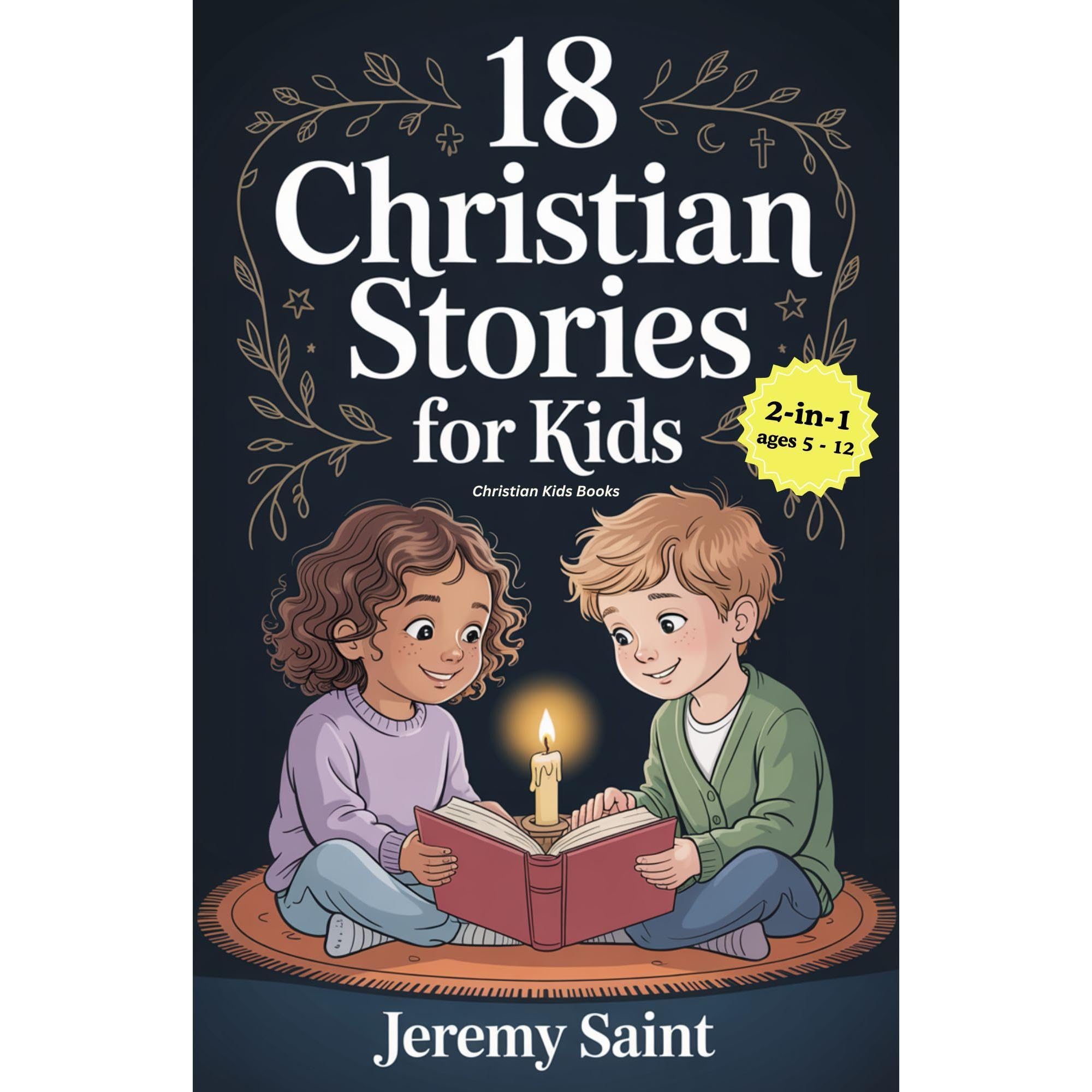 18 Christian Stories for Kids (Ages 5 - 12): Life Lessons on Kindness, Forgivene
